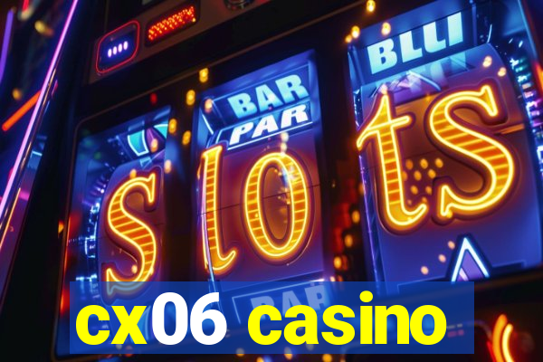 cx06 casino